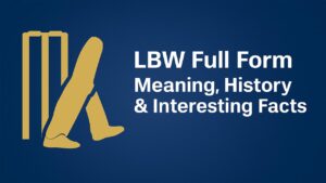 LBW Full Form – Meaning, History & Interesting Facts 9 LBW Full Form – Meaning, History & Interesting Facts