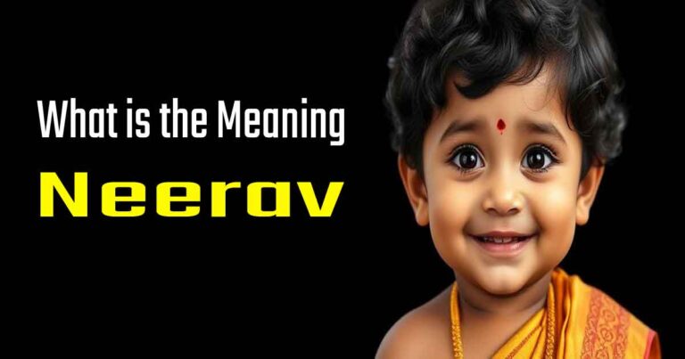 Meaning of the Name Neerav – A Complete and Trusted Guide