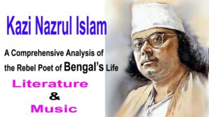 Kazi Nazrul Islam: The Rebel Poet of Bengal