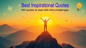 Best Inspirational Quotes | 100 quotes to deal with life’s challenges