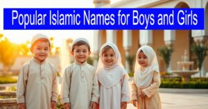 Popular Islamic Names for Boys and Girls with Their Meanings