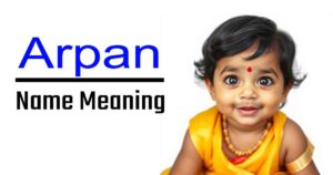Arpan Name Meaning, Origin, and Significance