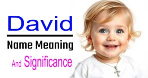 David Name Meaning – Origin, Symbolism & Cultural Significance