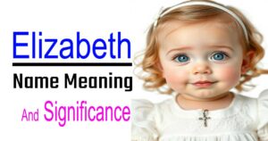 Meaning and Significance of the Name Elizabeth