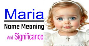 Meaning and Significance of the Name Maria