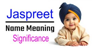 Jaspreet Name Meaning: A Divine Blend of Love, Light, and Spiritual Grace