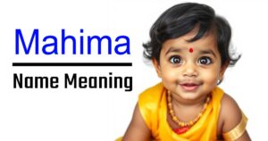 Mahima Name Meaning – Significance, Origin, and Cultural Importance