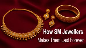 Jewellery for Your Special Moments: How SM Jewellers Makes Them Last Forever