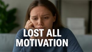 Lost All Motivation