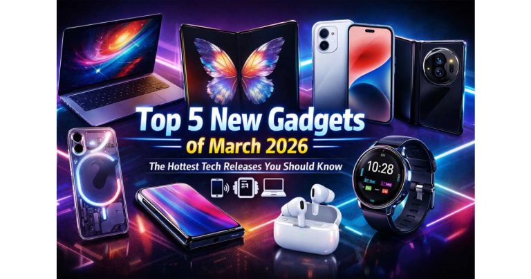 Top 5 Latest Tech Gadgets Released This Month (March 2026)