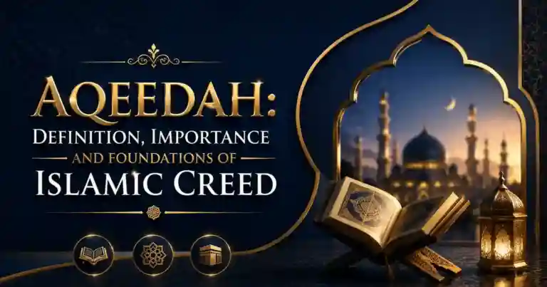 Aqeedah: Definition, Importance and Foundations of Islamic Creed