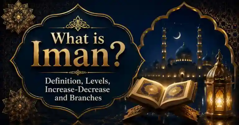 What is Iman? – Definition, Levels, Increase-Decrease and Branches