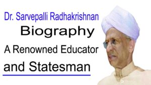 Dr. biography of sarvapalli radhakrishnan: A Renowned Educator and Statesman
