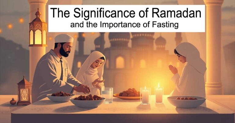 The Significance of Ramadan and the Importance of Fasting