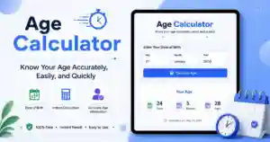 Age Calculator: Know Your Age Accurately, Easily, and Quickly