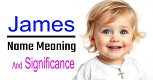 The Powerful Meaning of James: A Deep Dive into the Origin and Significance of a Timeless Christian Name