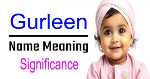 Gurleen Name Meaning, Origin, and Significance of Sikh Girls’ Names
