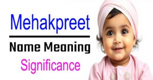 Mehakpreet Name Meaning, Origin, and Significance of Sikh Girls’ Names