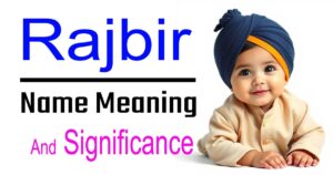 Rajbir Name Meaning – Discover the Strength Hidden in This Beautiful Sikh Name