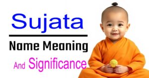 Sujata Name Meaning, Origin & Significance — Everything You Need to Know