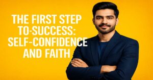 The First Step to Success: Self-Confidence and Faith