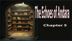 The Echoes of Andara/ Chapter -5 19 The Echoes of Andara/ Chapter -5