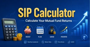 SIP Calculator – Calculate Your Mutual Fund Returns Easily