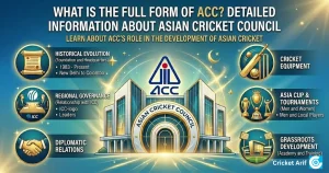 What is the Full Form of ACC? Comprehensive Guide to the Asian Cricket Council