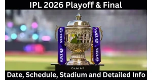 IPL 2026 Playoff & Final Date, Schedule, Stadium and Detailed Information